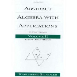 Abstract Algebra with Applications: Volume 2: Rings and Fields