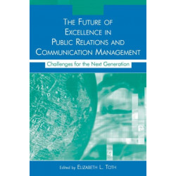 The Future of Excellence in Public Relations and Communication Management: Challenges for the Next Generation