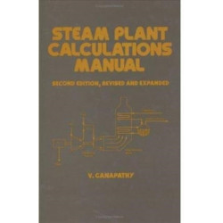 Steam Plant Calculations Manual, Revised and Expanded
