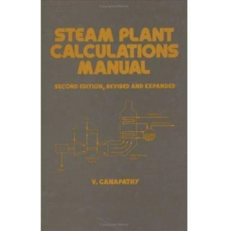 Steam Plant Calculations Manual, Revised and Expanded