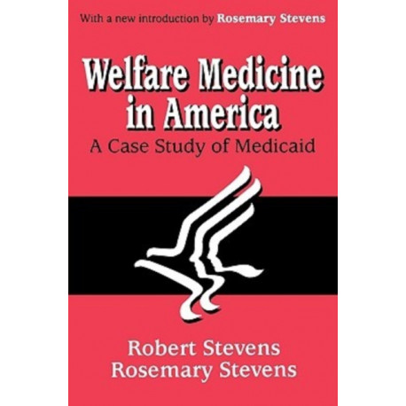 Welfare Medicine in America: A Case Study of Medicaid