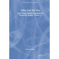 V-Ray 5 for 3ds Max 2020: Day & Night Interior Workflows for Parametric Designs, Volume 2