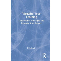 Visualize Your Teaching: Understand Your Style and Increase Your Impact