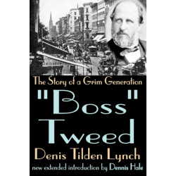 Boss Tweed: The Story of a Grim Generation