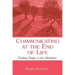 Communicating at the End of Life: Finding Magic in the Mundane