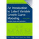An Introduction to Latent Variable Growth Curve Modeling: Concepts, Issues, and Application, Second Edition