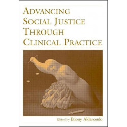 Advancing Social Justice Through Clinical Practice