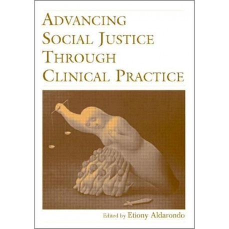 Advancing Social Justice Through Clinical Practice