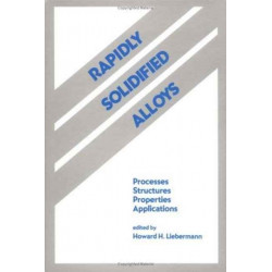 Rapidly Solidified Alloys: Processes-Structures-Properties-Applications