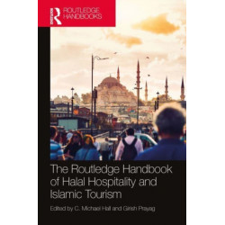 The Routledge Handbook of Halal Hospitality and Islamic Tourism
