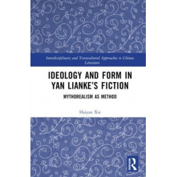 Ideology and Form in Yan Lianke’s Fiction: Mythorealism as Method