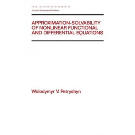 Approximation-solvability of Nonlinear Functional and Differential Equations