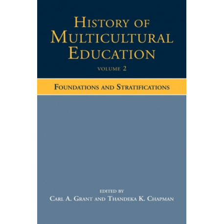 History of Multicultural Education Volume 2: Foundations and Stratifications