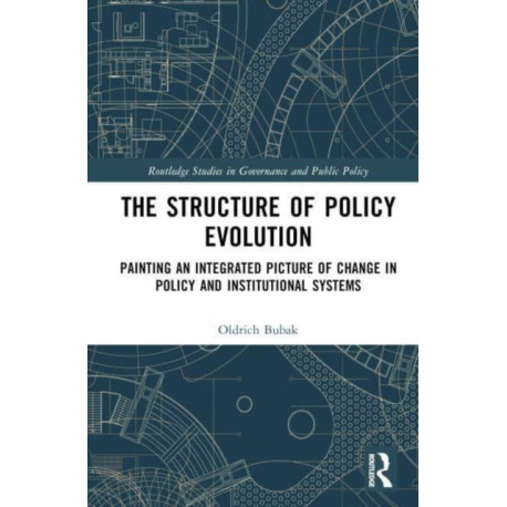 The Structure of Policy Evolution: Painting an Integrated Picture of Change in Policy and Institutional Systems