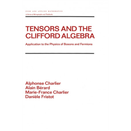 Tensors and the Clifford Algebra: Application to the Physics of Bosons and Fermions