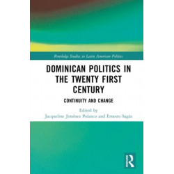 Dominican Politics in the Twenty First Century: Continuity and Change
