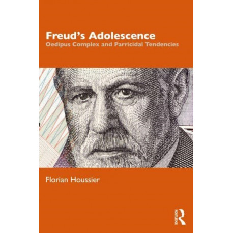 Freud's Adolescence: Oedipus Complex and Parricidal Tendencies
