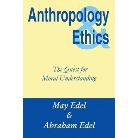 Anthropology and Ethics: The Quest for Moral Understanding