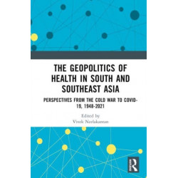 The Geopolitics of Health in South and Southeast Asia: Perspectives from the Cold War to COVID-19