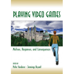 Playing Video Games: Motives, Responses, and Consequences