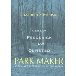 Park Maker: Life of Frederick Law Olmsted