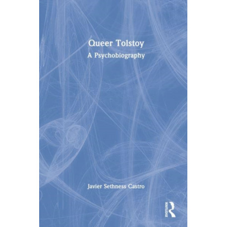 Queer Tolstoy: A Psychobiography