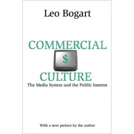 Commercial Culture: The Media System and the Public Interest