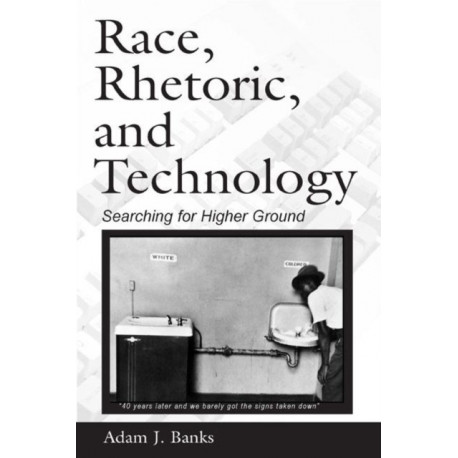 Race, Rhetoric, and Technology: Searching for Higher Ground
