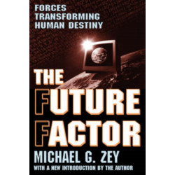 The Future Factor: Forces Transforming Human Destiny