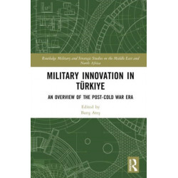 Military Innovation in Turkiye: An Overview of the Post-Cold War Era