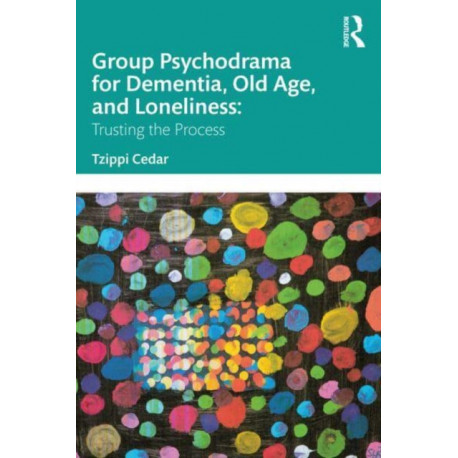 Group Psychodrama for Dementia, Old Age, and Loneliness: Trusting the Process