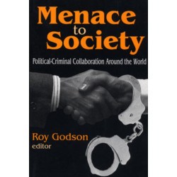 Menace to Society: Political-criminal Collaboration Around the World