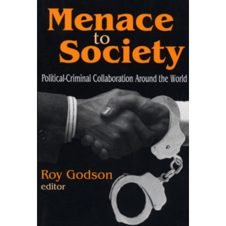 Menace to Society: Political-criminal Collaboration Around the World