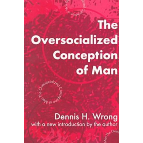 The Oversocialized Conception of Man