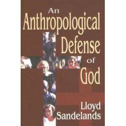 An Anthropological Defense of God