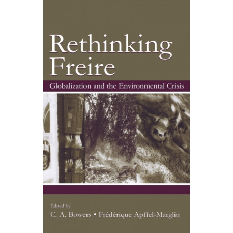 Rethinking Freire: Globalization and the Environmental Crisis