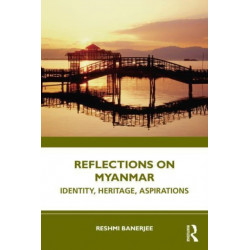Reflections on Myanmar: Identity, Heritage, Aspirations