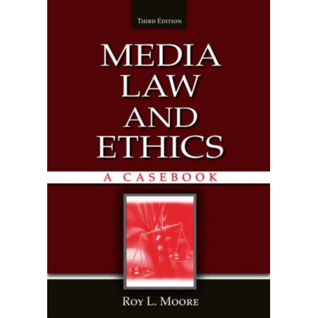 Media Law and Ethics: A Casebook