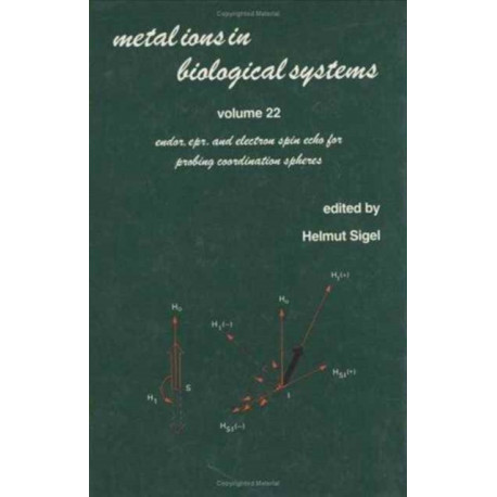 Metal Ions in Biological Systems: Volume 22: Endor: EPR, and Electron Spin Echo for Probing Coordination Spheres