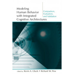 Modeling Human Behavior With Integrated Cognitive Architectures: Comparison, Evaluation, and Validation