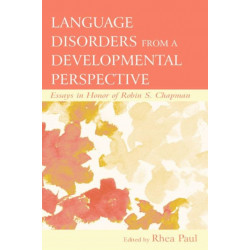Language Disorders From a Developmental Perspective: Essays in Honor of Robin S. Chapman
