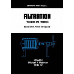 Filtration: Principles and Practices, Second Edition, Revised and Expanded