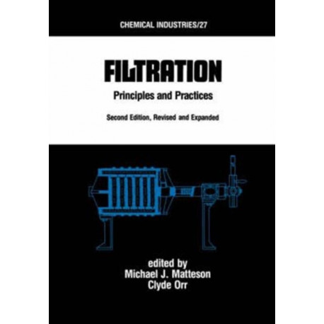 Filtration: Principles and Practices, Second Edition, Revised and Expanded