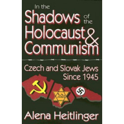 In the Shadows of the Holocaust and Communism: Czech and Slovak Jews Since 1945