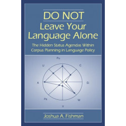 DO NOT Leave Your Language Alone: The Hidden Status Agendas Within Corpus Planning in Language Policy
