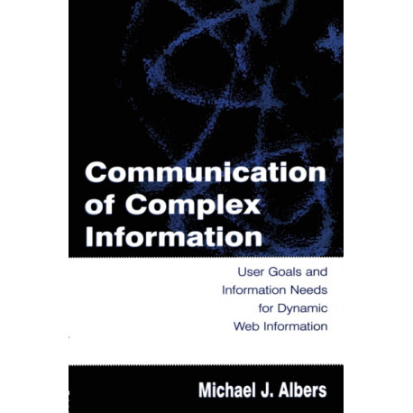 Communication of Complex Information: User Goals and Information Needs for Dynamic Web Information