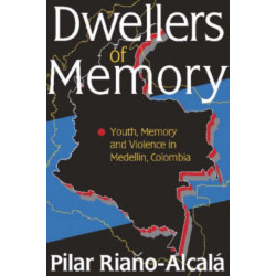 Dwellers of Memory: Youth and Violence in Medellin, Colombia
