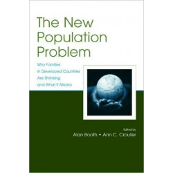The New Population Problem: Why Families in Developed Countries Are Shrinking and What It Means