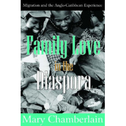 Family Love in the Diaspora: Migration and the Anglo-Caribbean Experience
