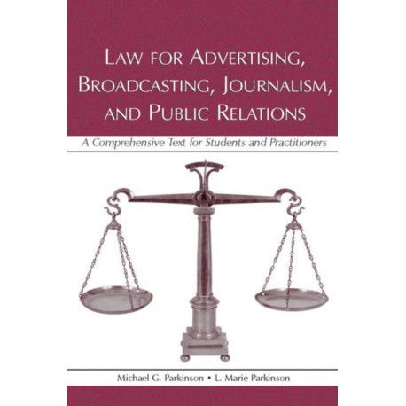 Law for Advertising, Broadcasting, Journalism, and Public Relations: Law for Advertising, Broadcasting, Journalism, and Public Relations